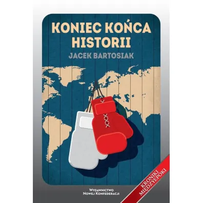 Koniec ko�ca historii - Jacek Bartosiak
