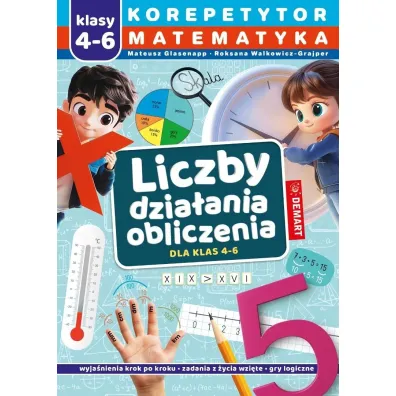 Korepetytor. Matematyka. Klasy 4-6. Liczby. Dzia�ania. Obliczenia - Mateusz Glasenapp, Roksana Walkowicz-Grajper