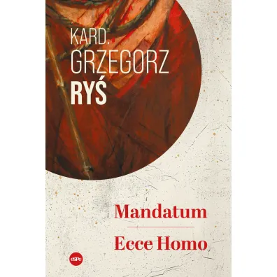 Mandatum. Ecce Homo - Grzegorz Ry�