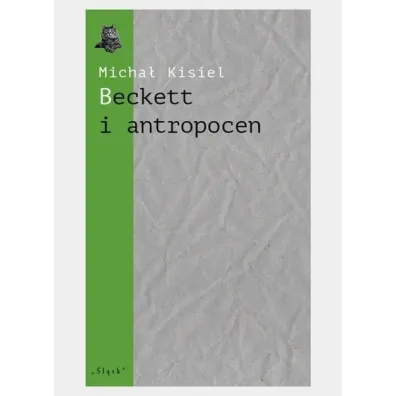 Beckett i antropocen - Micha� Kisiel