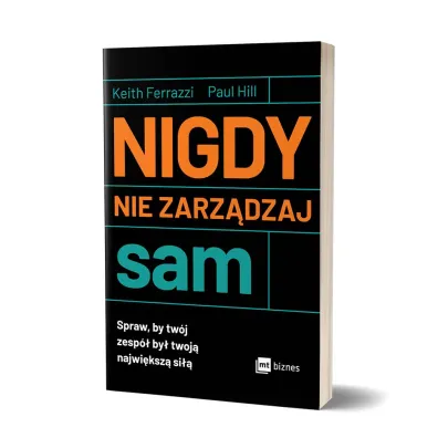 Nigdy nie zarz�dzaj sam. Spraw, by tw�j zesp� by� twoj� najwi�ksz� si��