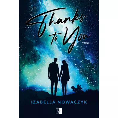 Thanks to You. You. Tom 2 - Izabella  Nowaczyk