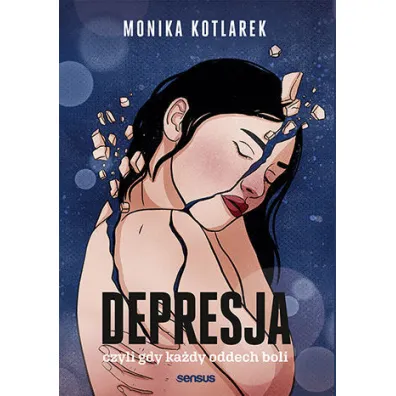 Depresja, czyli gdy ka�dy oddech boli - Monika  Kotlarek