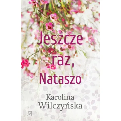 Jeszcze raz, Nataszo. Tom 1 - Karolina Wilczy�ska