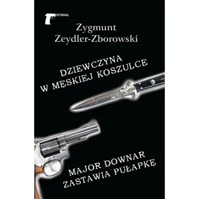 Dziewczyna w m�skiej koszulce /Major Downar zastawia pu�apk� - Zygmunt Zeydler Zborowski