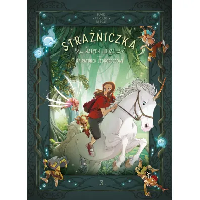 Na ratunek jednoro�cowi. Stra�niczka Ma�ych Ludzi. Tom 3