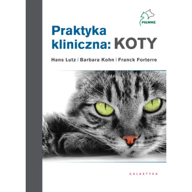 Praktyka kliniczna: Koty. Tom 1-2 - Barbara Kohn, Franck Forterre, Hans Lutz