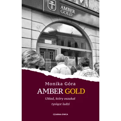 Amber Gold. Uk�ad, kt�ry oszuka� tysi�ce ludzi - Monika G�ra