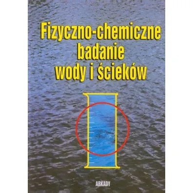 Fizyczno-chemiczne badanie wody i �ciek�w - Jan Dojlido, Wiera Do�a�ska, Witold Hermanowicz