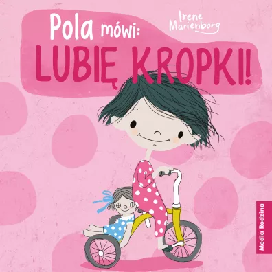 Pola m�wi: Lubi� kropki! - Irene  Marienberg, Katarzyna  Kolasi�ska