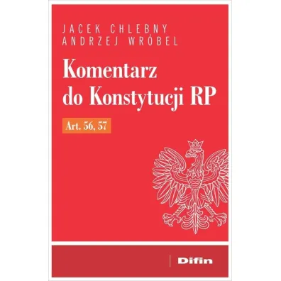 Komentarz do Konstytucji RP art. 56, 57 - Andrzej Wr�bel, Jacek Chlebny