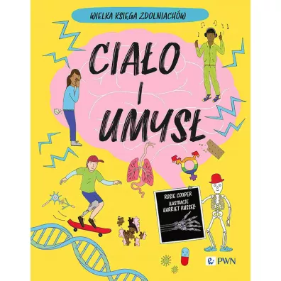 Cia�o i umys�. Wielka Ksi�ga Zdolniach�w - Russell Harriet, Rosie Cooper