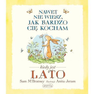 Nawet nie wiesz, jak bardzo ci kocham kiedy jest lato