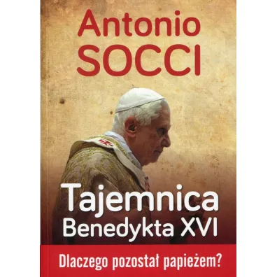 Tajemnica Benedykta XVI - Socci Antonio