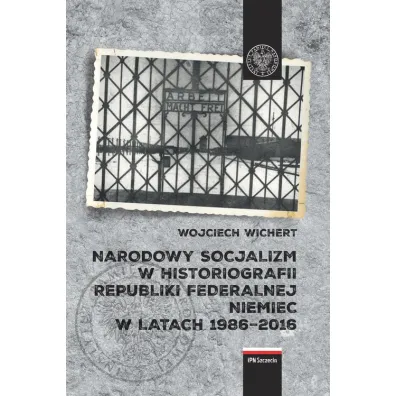 Narodowy socjalizm w historiografii RFN - Wojciech  Wichert