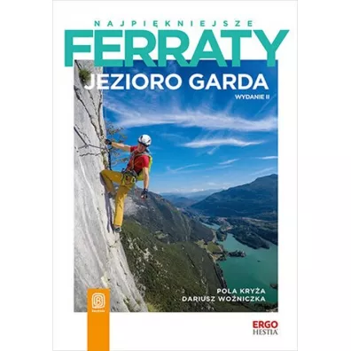 Najpi�kniejsze ferraty. Jezioro Garda - Pola  Kry�a, Dariusz  Wo�niczka
