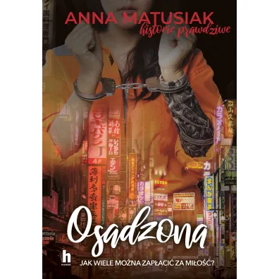 Osadzona. Historie prawdziwe - Anna Matusiak