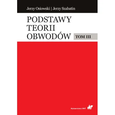 Podstawy teorii obwod�w. Tom 3 - Jerzy Osiowski, Jerzy Szabatin