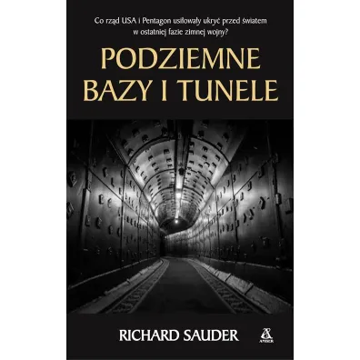 Podziemne bazy i tunele - Richard Sauder