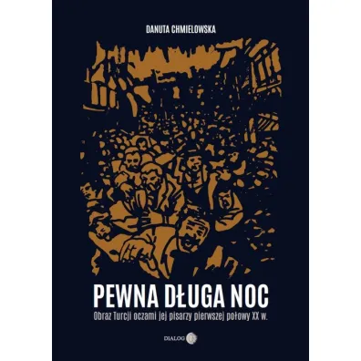 Pewna d�uga noc. Obraz Turcji oczami jej pisarzy - Danuta Chmielowska