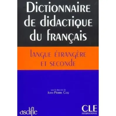 Dictionnaire de didactique du francais langue etrangere et seconde - Jean-Pierre Cuq