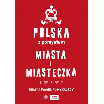 Polska z pomys�em. Miasta i miasteczka - Beata Pomykalska