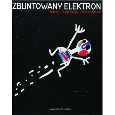 Zbuntowany elektron - J�zef Wilko�