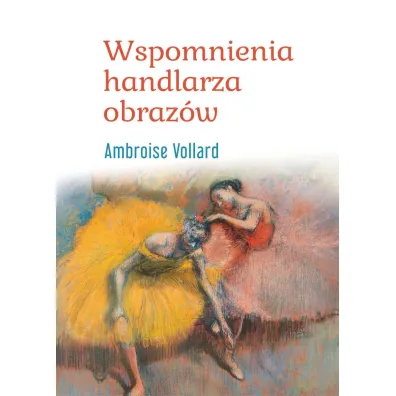 Wspomnienia handlarza obraz�w - Ambroise Vollard