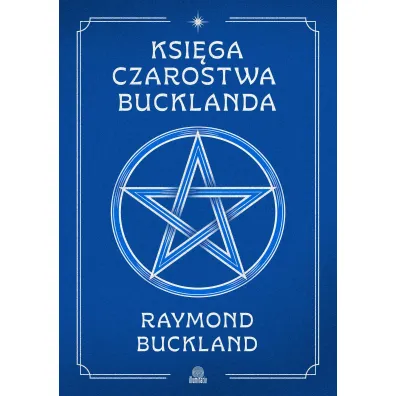 Ksi�ga czarostwa Bucklanda - Raymond Buckland