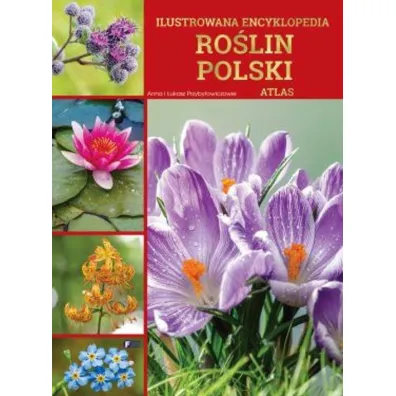 Ilustrowana encyklopedia rolin Polski. Atlas