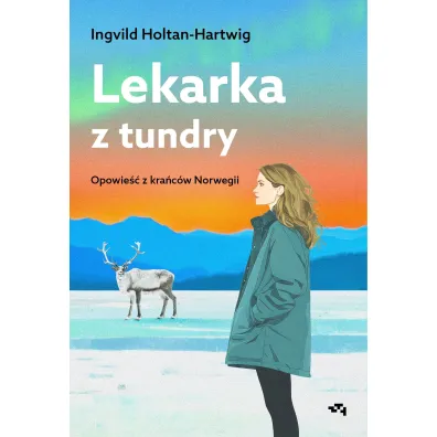 Lekarka z tundry. Opowie�� z kra�c�w Norwegii - Ingvild Holtan-Hartwig