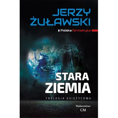 Trylogia ksi�ycowa Tom 3 Stara Ziemia - Jerzy �u�awski