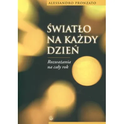 �wiat�o na ka�dy dzie�. Rozwa�ania na ca�y rok - Pronzato Alessandro