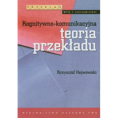 Kognitywno-komunikacyjna teoria przek�adu - Krzysztof Hejwowski