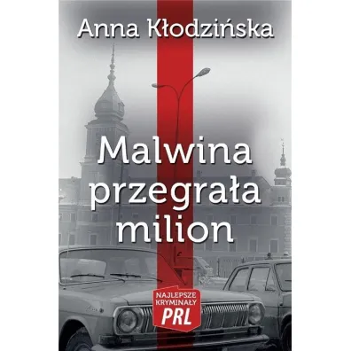 Najlepsze krymina�y PRL Tom 25 Malwina przegra�a milion - Anna K�odzi�ska
