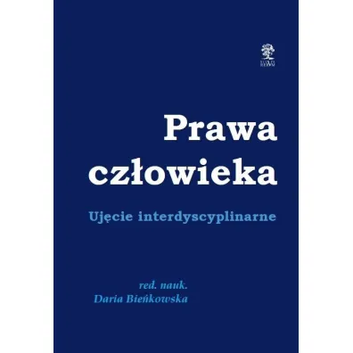 Prawa cz�owieka. Uj�cie dyscyplinarne - Daria Bie�kowska