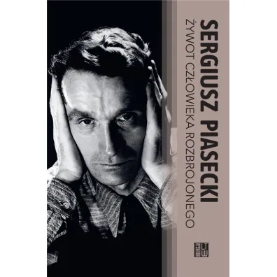 �ywot cz�owieka rozbrojonego - Sergiusz Piasecki