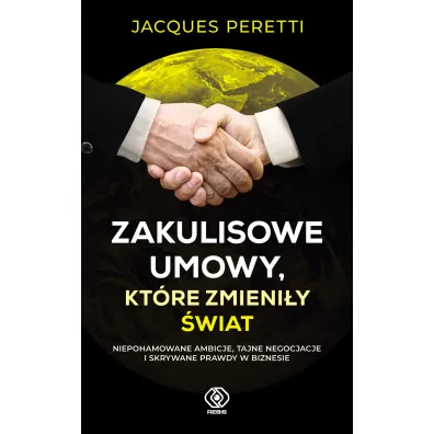 Zakulisowe umowy, kt�re zmieni�y �wiat - Jacques  Peretti