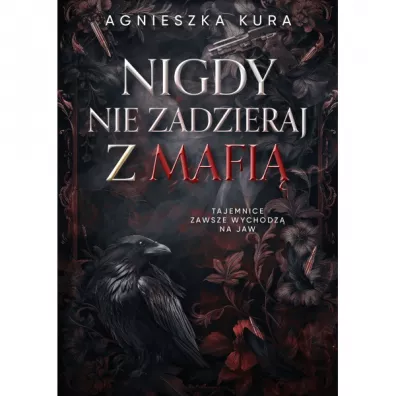 Nigdy nie zadzieraj z mafi� - Agnieszka Kura