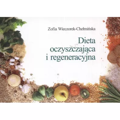 Dieta oczyszczaj�ca i regeneracyjna - Zofia Wieczorek-Che�mi�ska