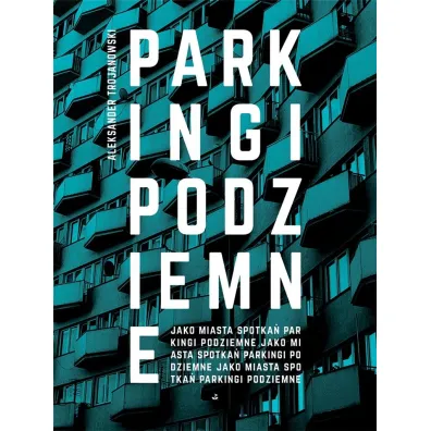 Parkingi podziemne - Aleksander  Trojanowski