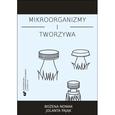 Mikroorganizmy i tworzywa. Skrypt dla student�w - Bo�ena Nowak, Jolanta  Paj�k