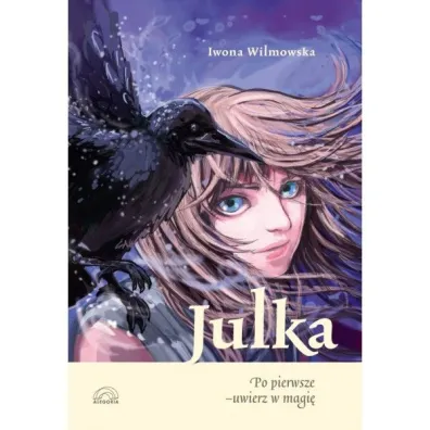 Julka. Po pierwsze uwierz w magi� - Iwona Wilmowska