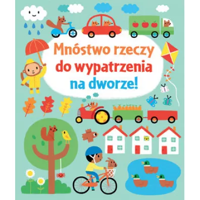 Mn�stwo rzeczy do wypatrzenia na dworze! - Fiona Watt