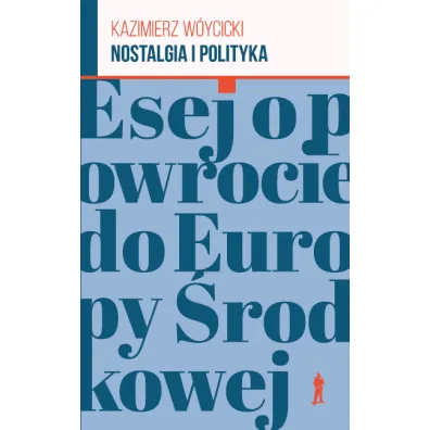 Nostalgia i polityka Kazimierz W�ycicki - Kazimierz W�ycicki