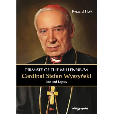 Primate of the Millennium Cardinal S. Wyszy�ski - Ryszard Ficek