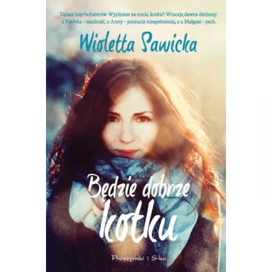 Bdzie dobrze, kotku - Wioletta Sawicka