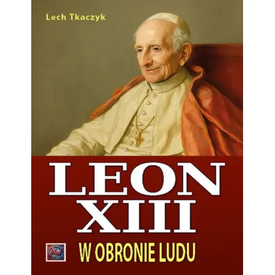 Papie� Leon XIII. W obronie ludu TW - Lech Tkaczyk
