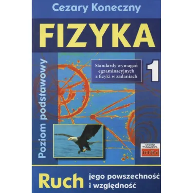 Fizyka 1. Ruch jego powszechno�� i wzgl�dno�� - Cezary Koneczny