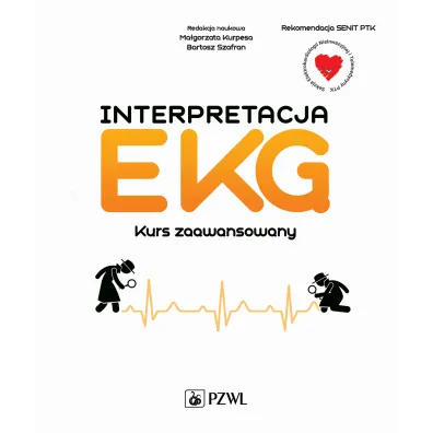 Interpretacja EKG. Kurs zaawansowany - Ma�gorzata Kurpesa, Bartosz Szafran